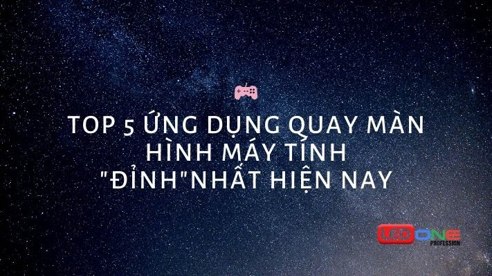 #5 ứng dụng quay màn hình máy tính "đỉnh" nhất hiện nay, cách tải nhanh nhất