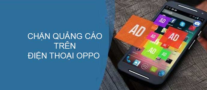 Tổng hợp 3 cách chặn quảng cáo trên điện thoại Oppo hiệu quả